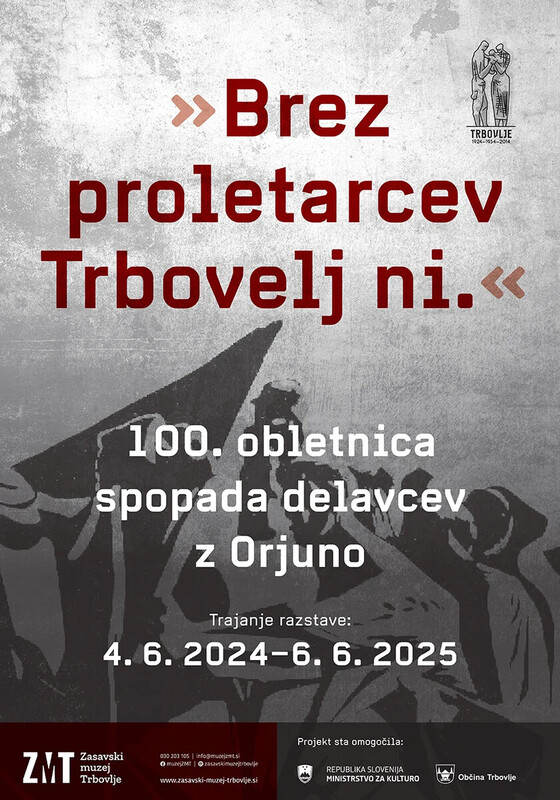 »BREZ PROLETARCEV TRBOVELJ NI.« 100. OBLETNICA SPOPADA DELAVCEV Z ORJUNO