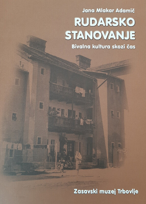 Rudarsko stanovanje – Bivalna kultura skozi čas