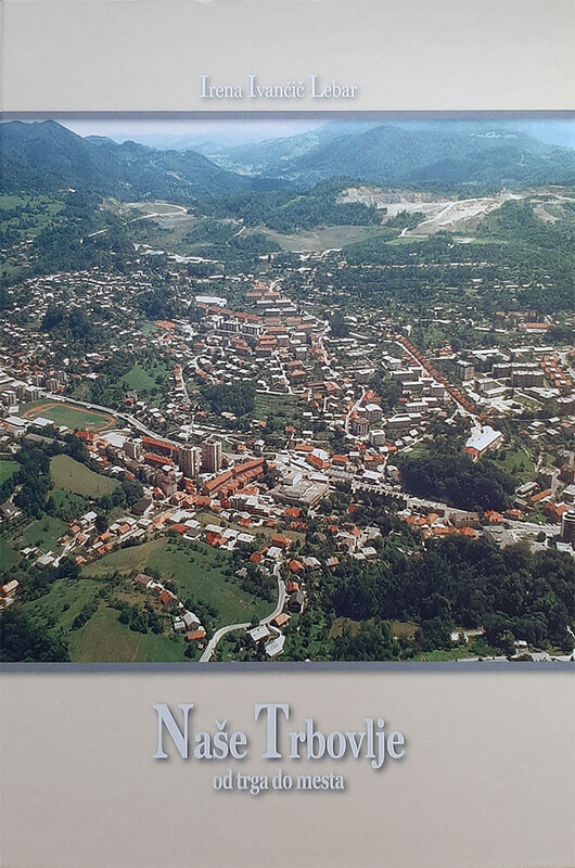 Naše Trbovlje: od trga do mesta