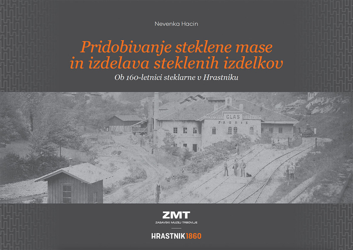 Pridobivanje steklene mase in izdelava steklenih izdelkov, Ob 160-letnici steklarne v Hrastniku