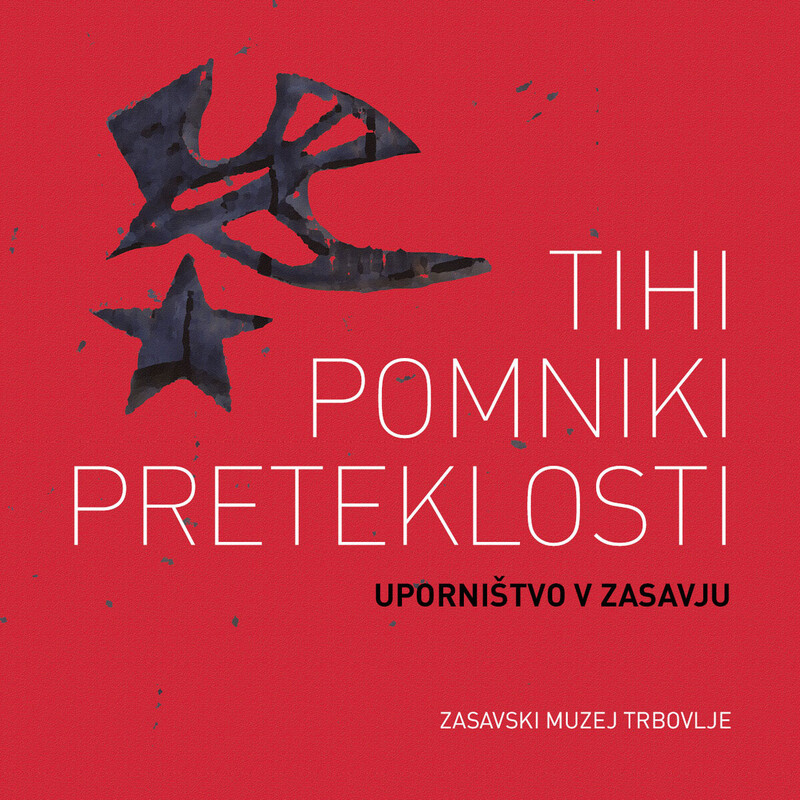 ''TIHI POMNIKI PRETEKLOSTI'' Uporništvo v Zasavju